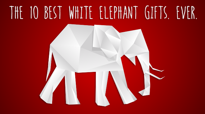 The 10 Best White Elephant Gifts. Ever.