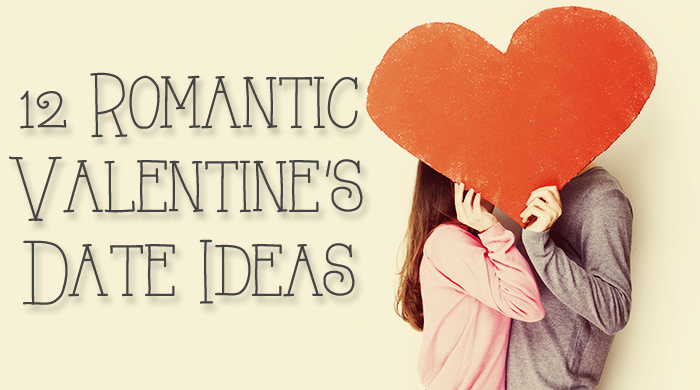 12 Romantic Valentine’s Date Ideas